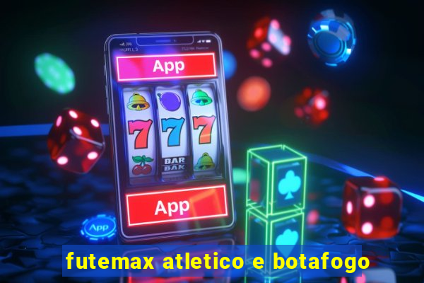 futemax atletico e botafogo